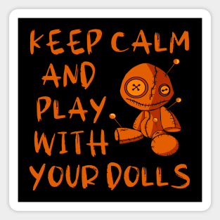Keep Calm and Play with your Dolls Halloween Cheeky Witch® Magnet